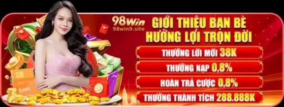 Nhận Ngay Khuyến Mãi Siêu Hấp Dẫn Tại 98WIN9